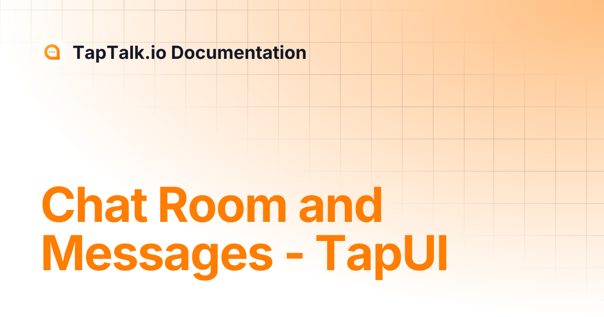 Chat Room and Messages - TapUI | TapTalk.io Documentation