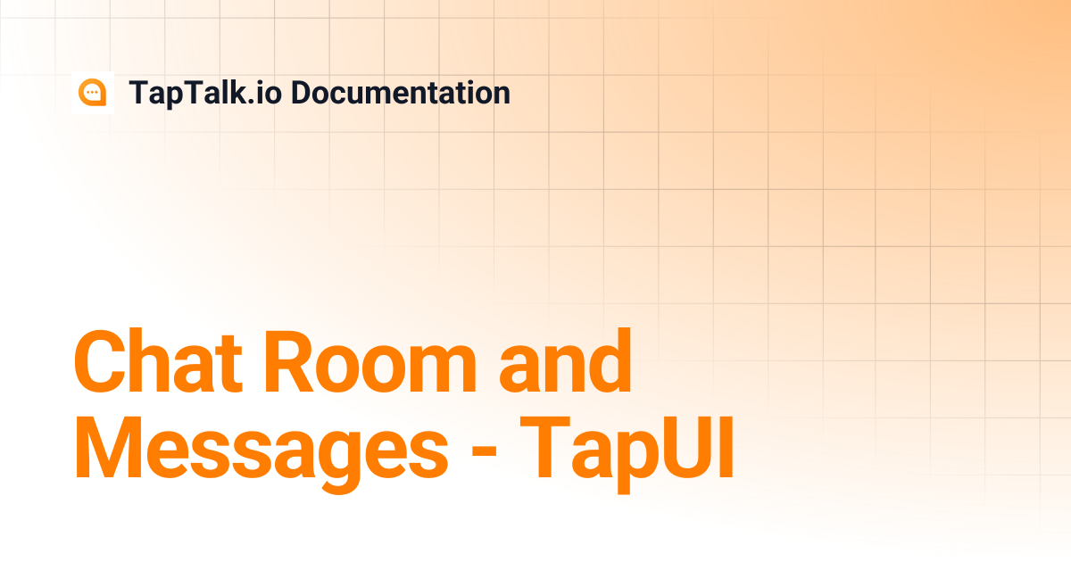 Chat Room and Messages - TapUI | TapTalk.io Documentation